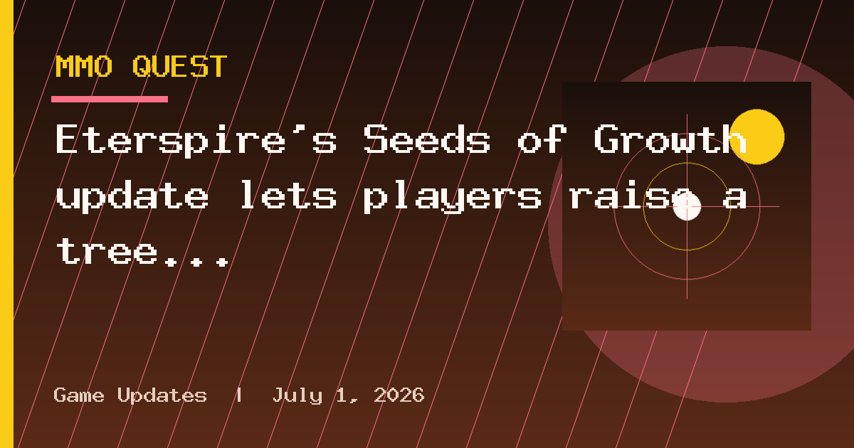 Eterspire’s Seeds of Growth update lets players raise a tree garden and adds