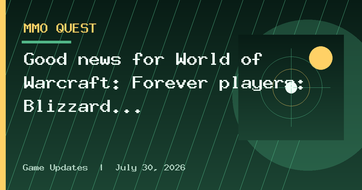 Good news for World of Warcraft: Forever players: Blizzard has extended the beta