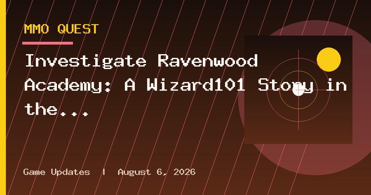 Investigate Ravenwood Academy: A Wizard101 Story in the New Demo