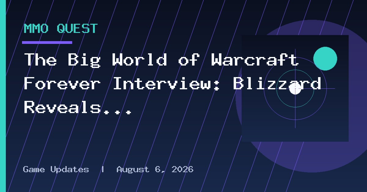 The Big World of Warcraft Forever Interview: Blizzard Reveals Its Plan
