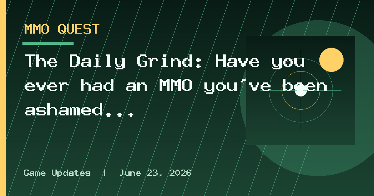 The Daily Grind: Have you ever had an MMO you’ve been ashamed to enjoy