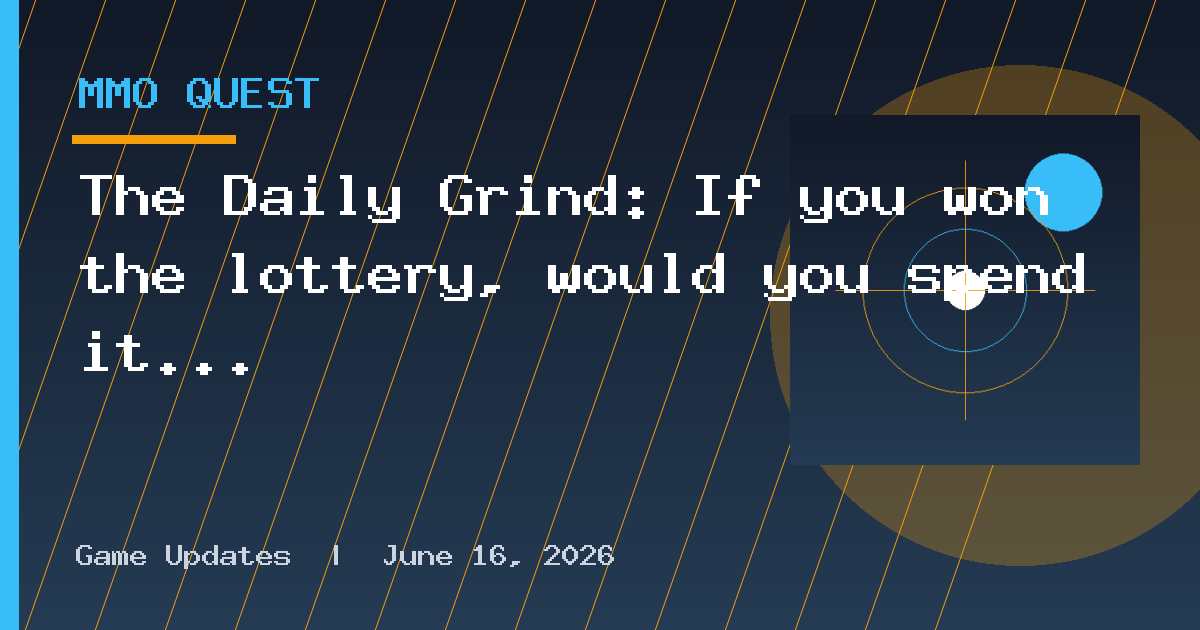 The Daily Grind: If you won the lottery, would you spend it on MMO