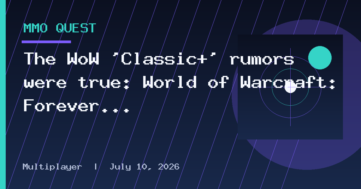 The WoW 'Classic+' rumors were true: World of Warcraft: Forever promises to be