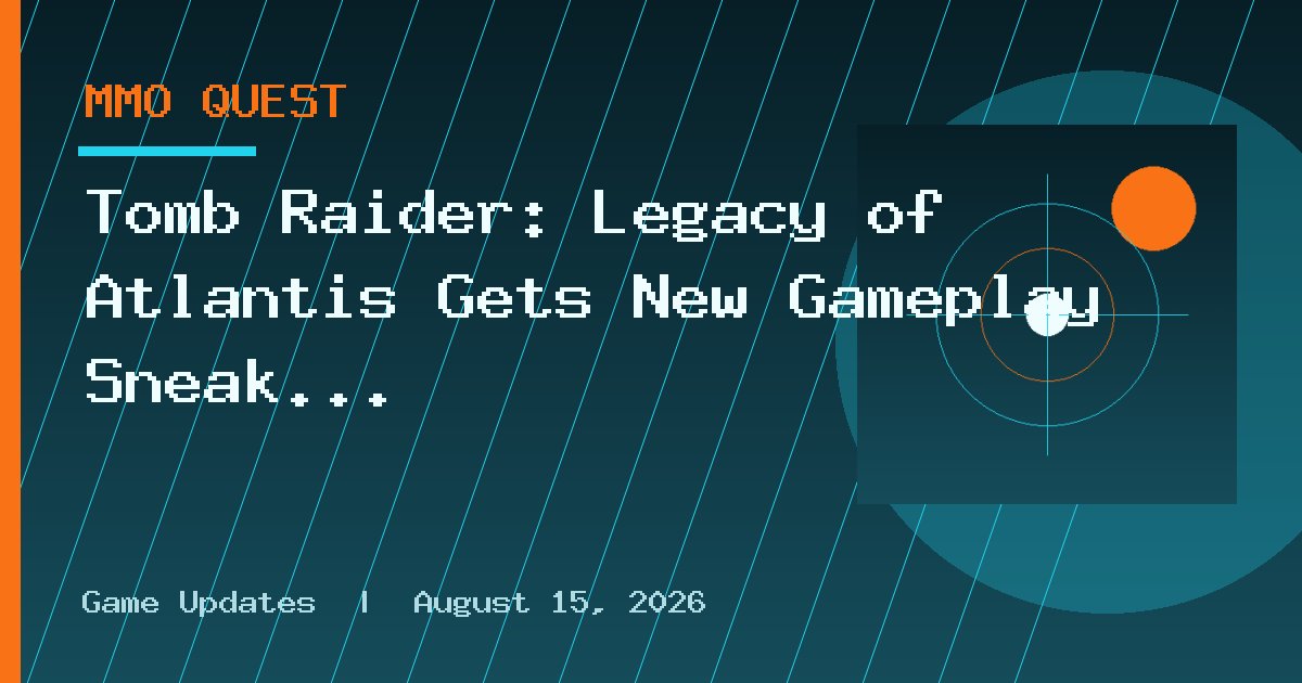 Tomb Raider: Legacy of Atlantis Gets New Gameplay Sneak Peek
