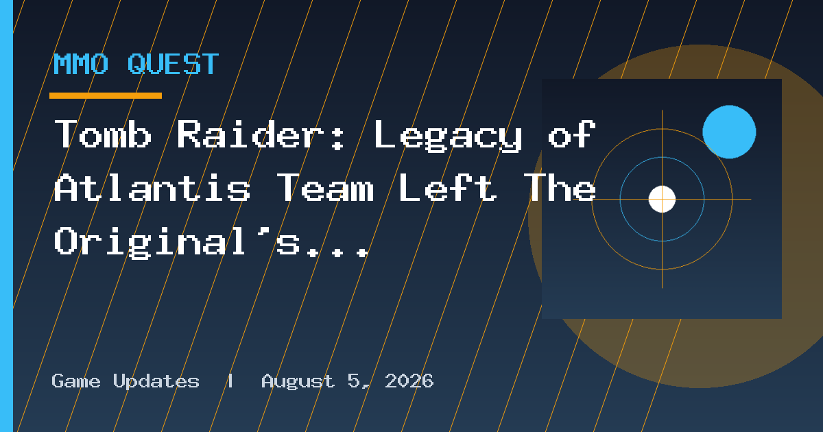Tomb Raider: Legacy of Atlantis Team Left The Original’s Emotional Moments