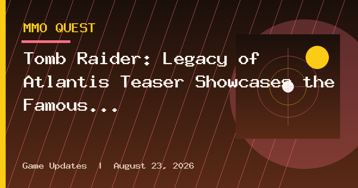 Tomb Raider: Legacy of Atlantis Teaser Showcases the Famous Gold Death Scene