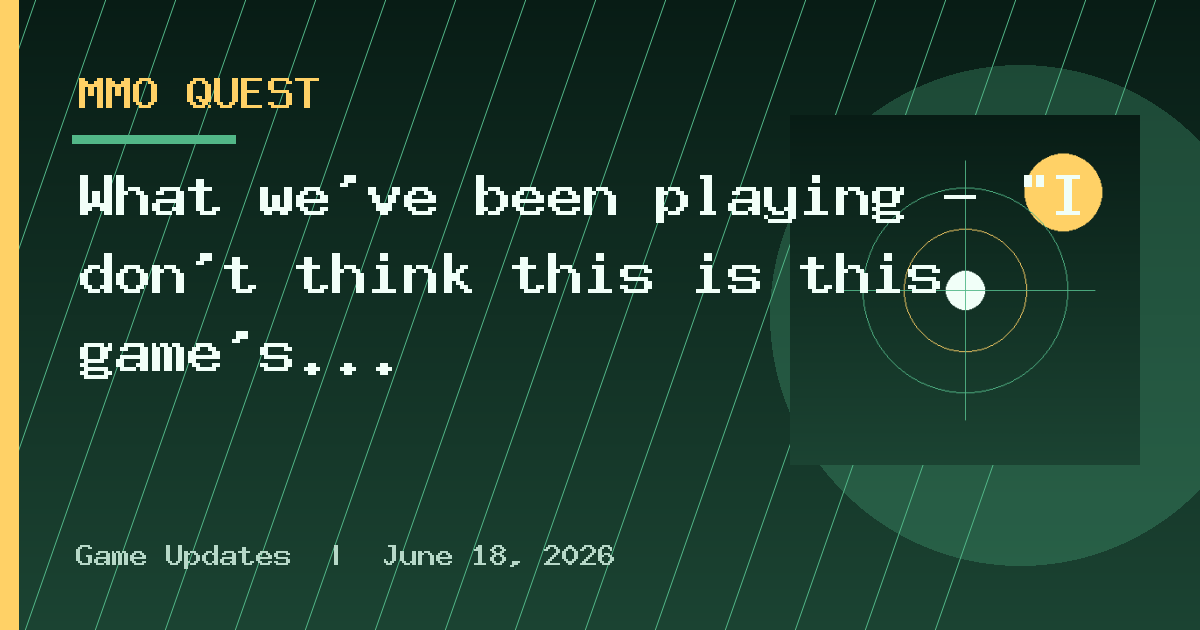 What we've been playing - "I don't think this is this game's biggest problem