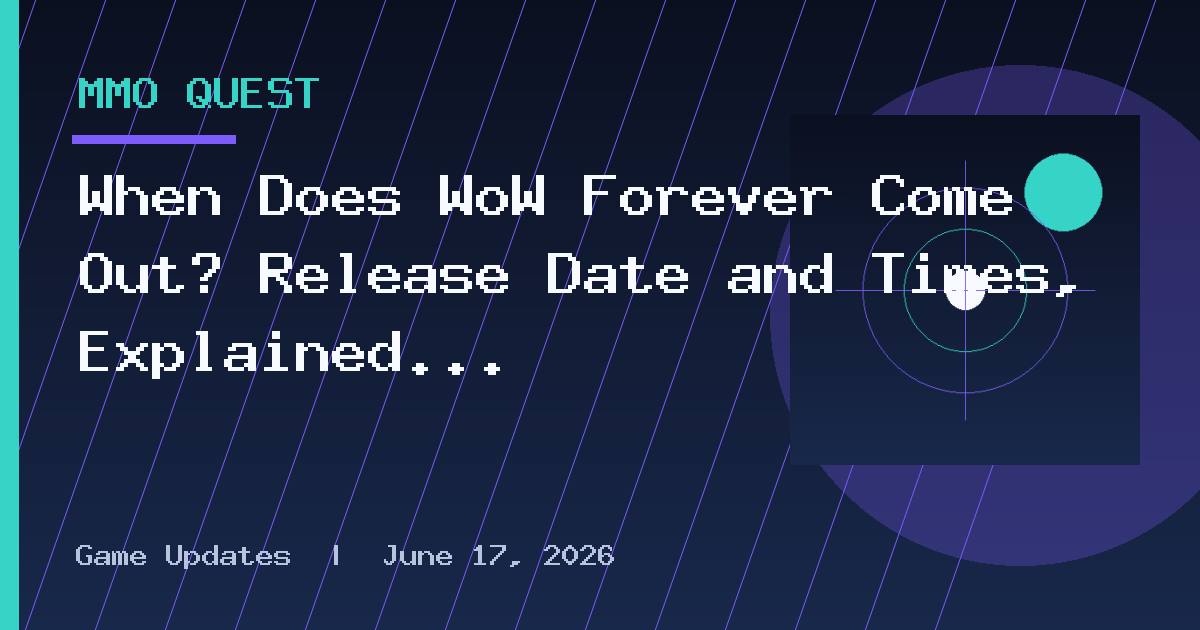 When Does WoW Forever Come Out? Release Date and Times, Explained