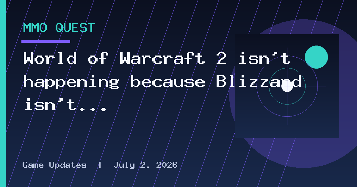 World of Warcraft 2 isn't happening because Blizzard isn't sure what a sequel