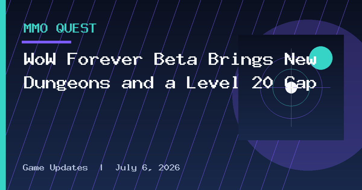 WoW Forever Beta Brings New Dungeons and a Level 20 Cap