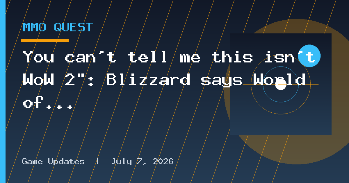 You can't tell me this isn't WoW 2": Blizzard says World of Warcraft doesn't